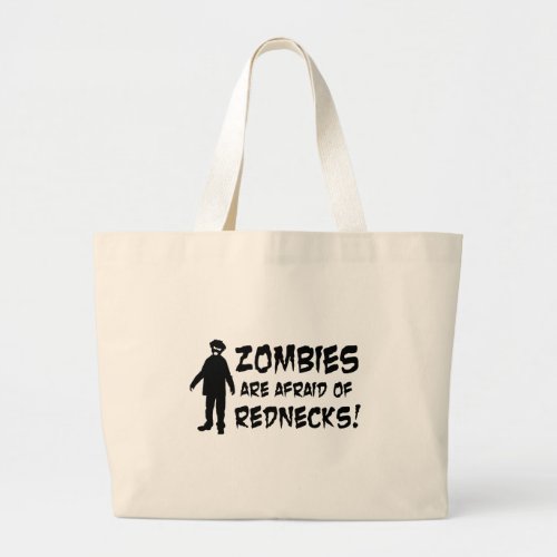 Zombies Are Afraid of Rednecks Large Tote Bag