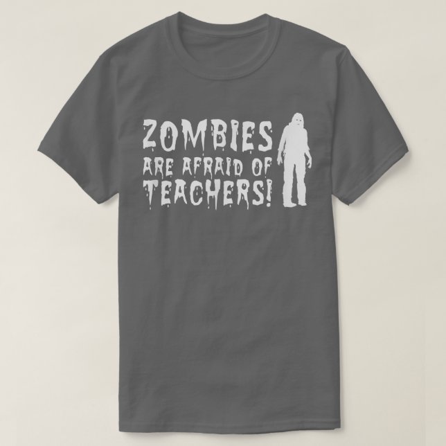 Zombies Are Afraid Of Teachers Halloween T  For Te T-Shirt (Design Front)