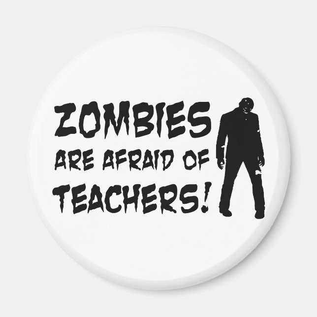 Zombies Are Afraid Of Teachers Magnet (Front)