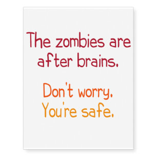 Zombies are after Brains Temporary Tattoos