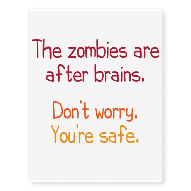 Zombies are after Brains Temporary Tattoos (Front)