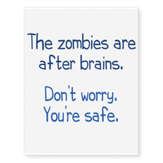 Zombies are after Brains Temporary Tattoos