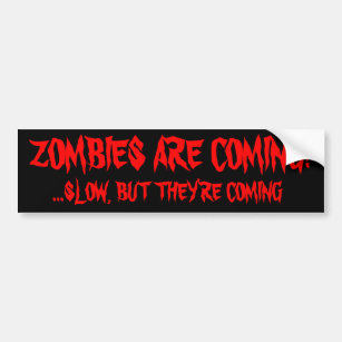 Zombies Are Coming Bumper Sticker