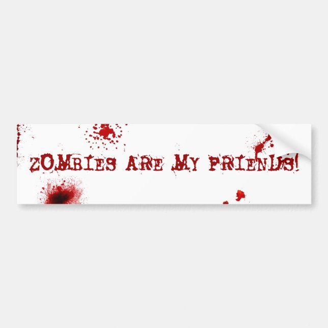 Zombies are my friends bumper sticker (Front)