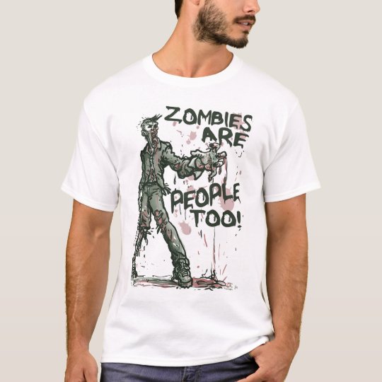 Zombies are People too Gear T-Shirt