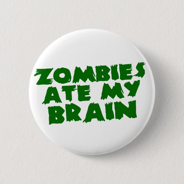 Zombies Ate My Brain Pinback Button (Front)