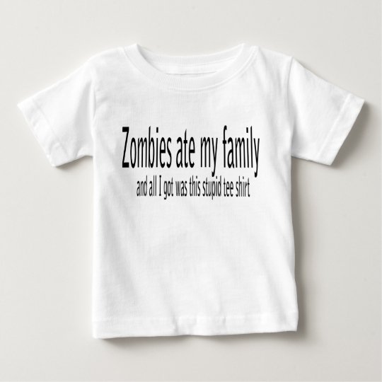 Zombies ate my family... baby T-Shirt