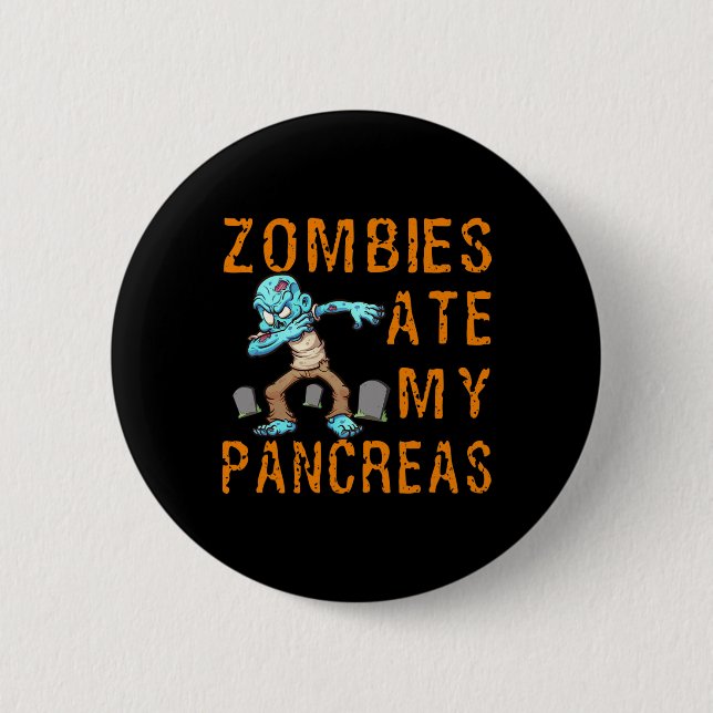 Zombies Ate My Pancreas - Fun Diabetes  Button (Front)