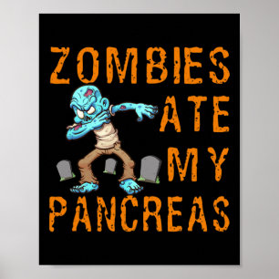 Zombies Ate My Pancreas - Fun Diabetes Poster