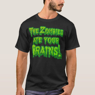 Zombies ate your brains Tee