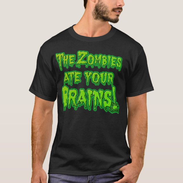 Zombies ate your brains Tee (Front)