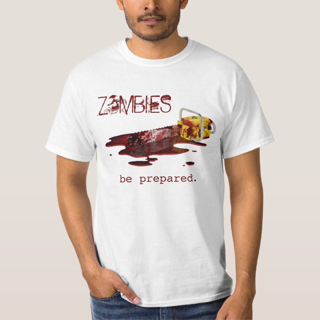 ZOMBIES . . . be prepared. - white T-Shirt (Front)