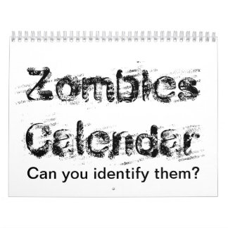Zombies Calendar.  Can You Identify Them? Calendar