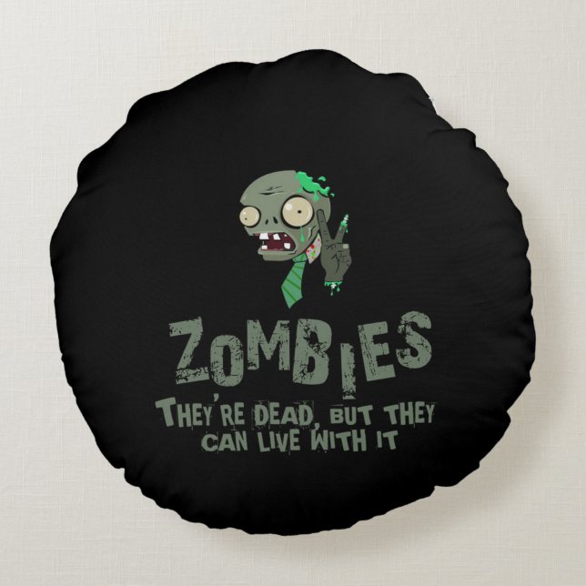 Zombies Can Live With It Round Pillow (Back)