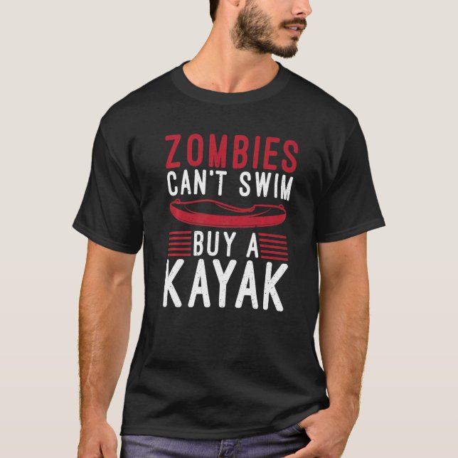 Zombies Can't Swim Buy A Kayak Funny Paddler Kayak T-Shirt (Front)