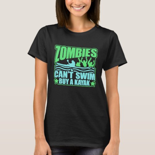 Zombies Cant Swim Buy A Kayak Novelty Survival T_S T_Shirt