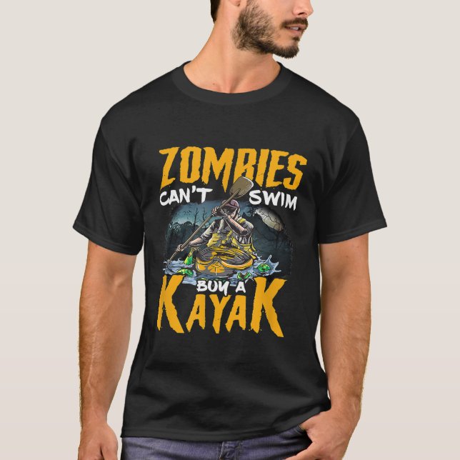 Zombies Cant Swim Buy a Kayak T-shirt (Front)