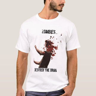 Zombies..., Destroy the Brain T-Shirt