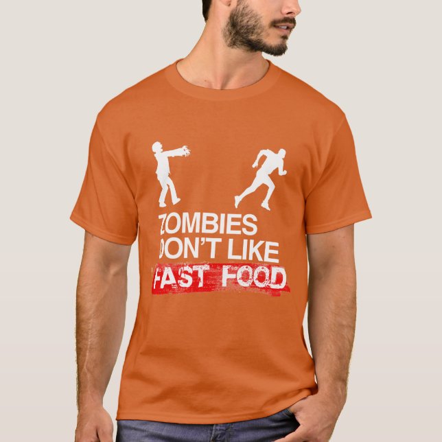 ZOMBIES DON'T LIKE FAST FOOD T-Shirt (Front)