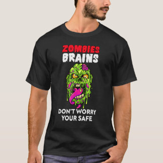 Zombies Eat Brains Don't Worry Your Safe Hallowee T-Shirt