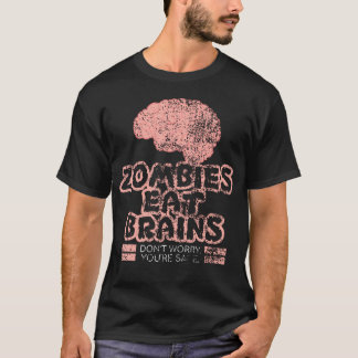 Zombies Eat Brains Don't Worry Your Safe T-Shirt