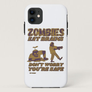 ZOMBIES EAT BRAINS DON'T WORRY YOU'RE SAFE funny   iPhone 11 Case