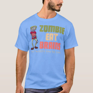 Zombies Eat Brains Don't Worry You're Safe Funny H T-Shirt