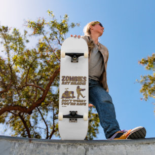 ZOMBIES EAT BRAINS DON'T WORRY YOU'RE SAFE funny Skateboard