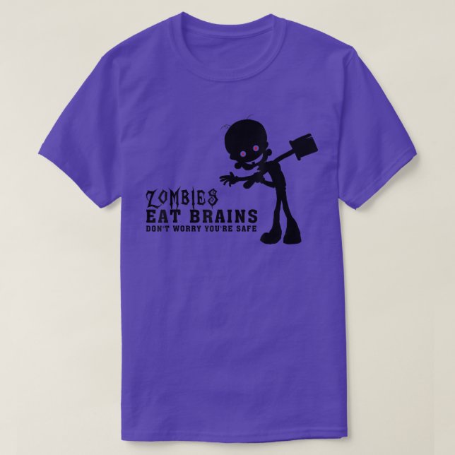 Zombies eat brains don't worry you're safe, funny  T-Shirt (Design Front)