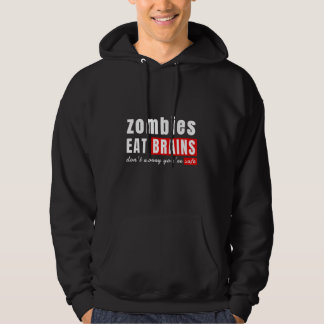 Zombies eat brains don't worry you're safe  hallow hoodie