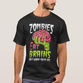 Zombies Eat Brains Don't Worry You're Safe  Hallow T-Shirt