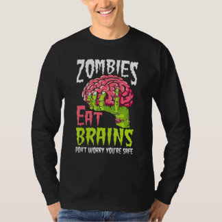 Zombies Eat Brains Don't Worry You're Safe  Hallow T-Shirt