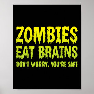 Zombies Eat Brains Dont Worry Youre Safe Halloween Poster