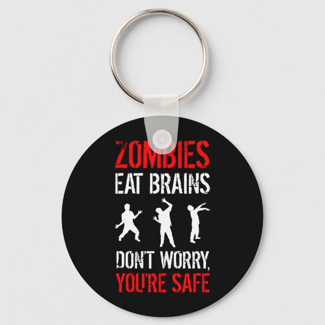 Zombies Eat Brains - Don't Worry, You're Safe Keychain (Front)
