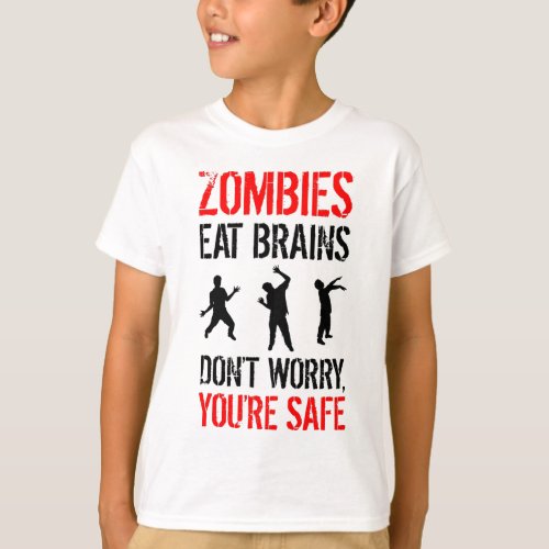 Zombies Eat Brains _ Dont Worry Youre Safe T_Shirt