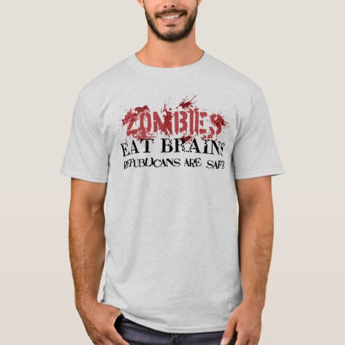 Zombies Eat Brains Republicans are Safe T_Shirt