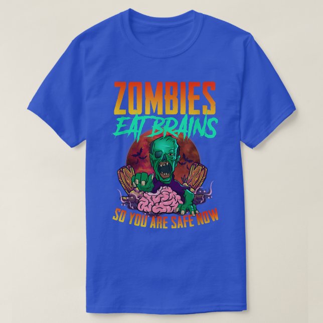 Zombies Eat Brains So You Are Safe Now - Funny Hal T-Shirt (Design Front)