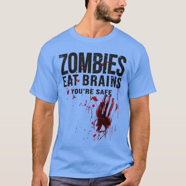 Zombies Eat Brains Youre Safe Funny Bloody Horror  T-Shirt (Front)