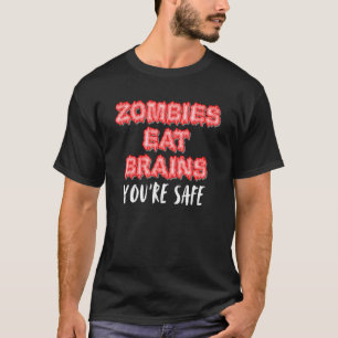 Zombies Eat Brains Youre Safe Gothic Sarcastic Hal T-Shirt
