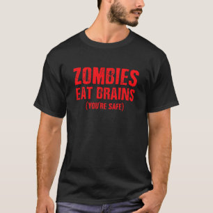 ZOMBIES EAT BRAINS (YOU'RE SAFE) Graphic Tee