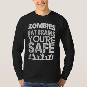 Zombies Eat Brains You're Safe  Quotes For Men Wom T-Shirt