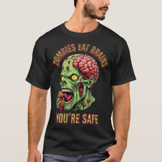 Zombies eat brains you're safe T-Shirt