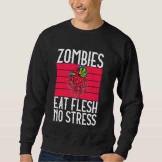 Zombies Eat Flesh No Stress Zombie Sweatshirt