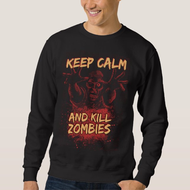 Zombies Halloween Keep Calm  For Men Women & Kids Sweatshirt (Front)