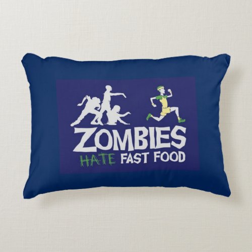 Zombies Hate Fast Food Accent Pillow