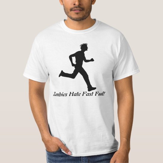 Zombies Hate Fast Food! Low Priced Value TShirt