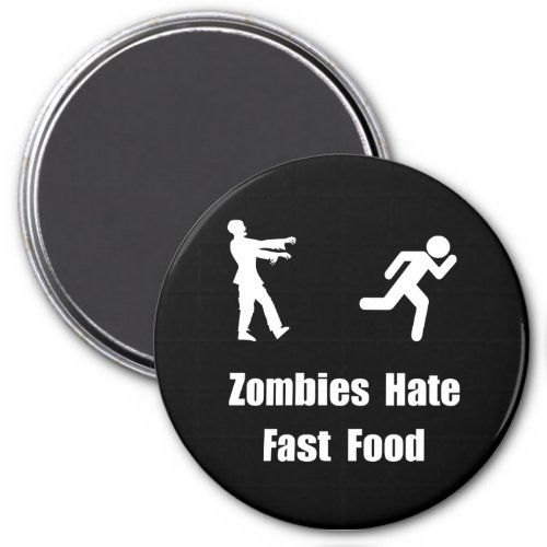 Zombies Hate Fast Food Magnet