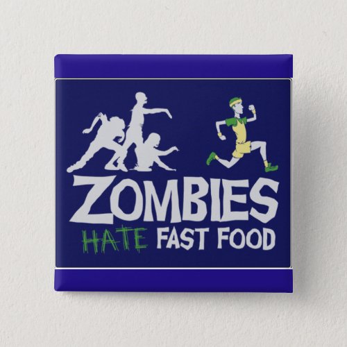 Zombies Hate Fast Food Pinback Button
