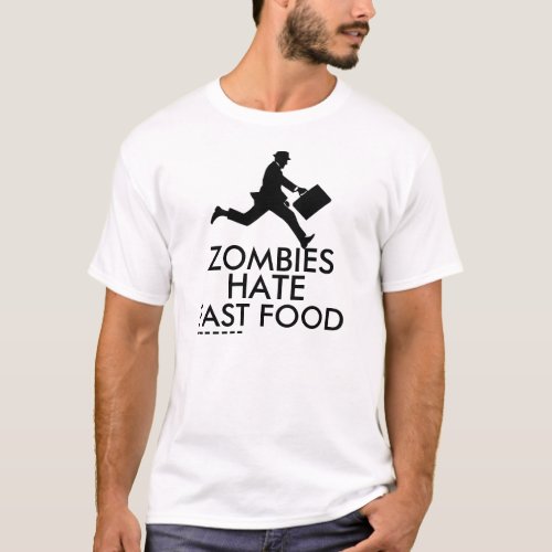 Zombies Hate Fast Food T_Shirt