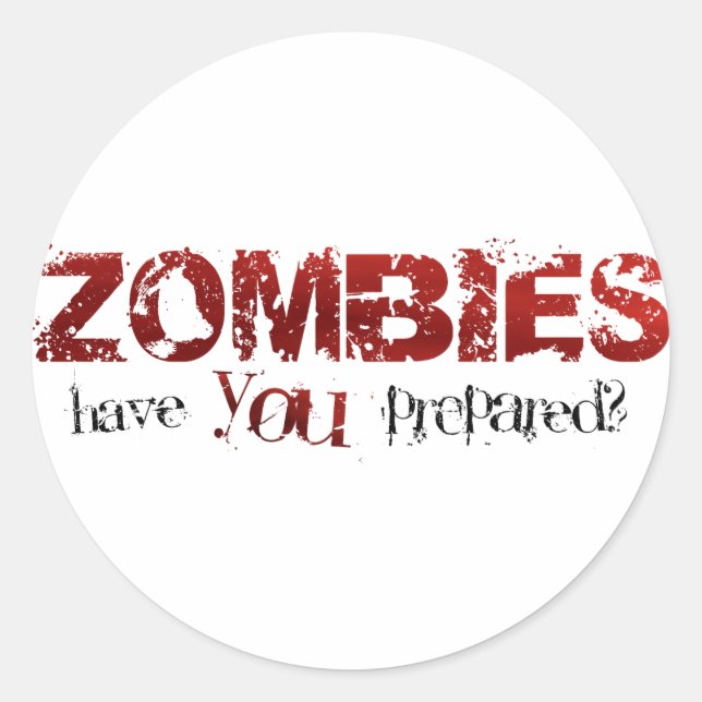 Zombies: Have You Prepared? Classic Round Sticker (Front)